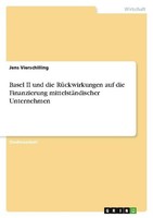 Basel II Und Die RüCkwirkungen Auf Die Finanzierung MittelstäNdischer Unternehme