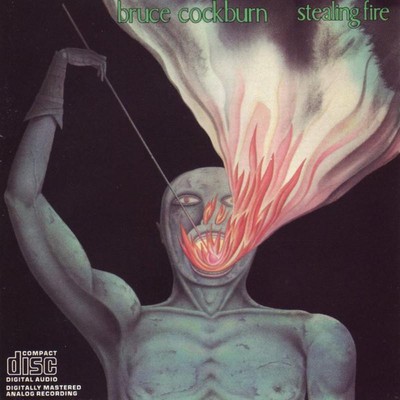 Bruce Cockburn Stealing Fire CD TND318 NEU