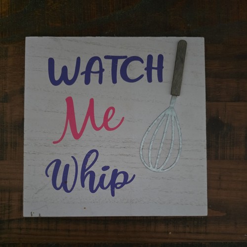 Top Shelf Novelties Watch Me Whip Laminated Funny House Home Kitchen Sign 7X7