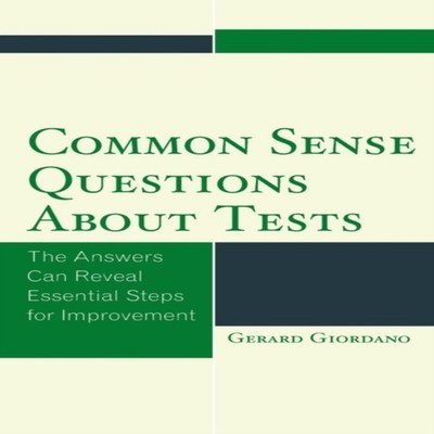 Common Sense Questions about Tests The Answers Can Reveal Essenti
