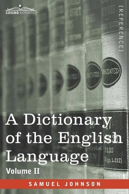 Samuel Johnson | A Dictionary of the English Language, Volume II (in two...