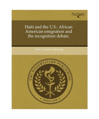 Haiti and the U.S.: African American Emigration and the Recognition Debate., Sar