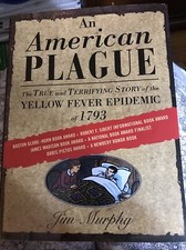 American Plague : The True and Terrifying Story of the Yellow Fever Epidemic New