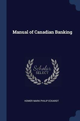Eckardt - Manual of Canadian Banking - New paperback or softback - 78 - X555z