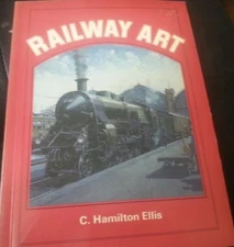 RAILWAY ART. Paperback – 1977 by C. Hamilton ELLIS  Railroad