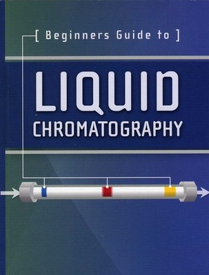 Beginners Guide to Liquid Chromatography (Waters Series)