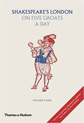 Shakespeare's London on Five Groats a Day Hardcover Richard Tames