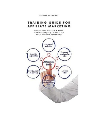 Training Guide for Affiliate Marketing: How to Get Started & Make Game-Changing 