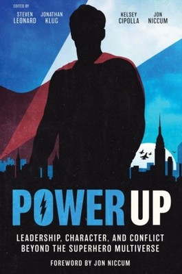 Power Up: Leadership, Character, and Conflict Beyond  by Steven Leonard HARDBACK