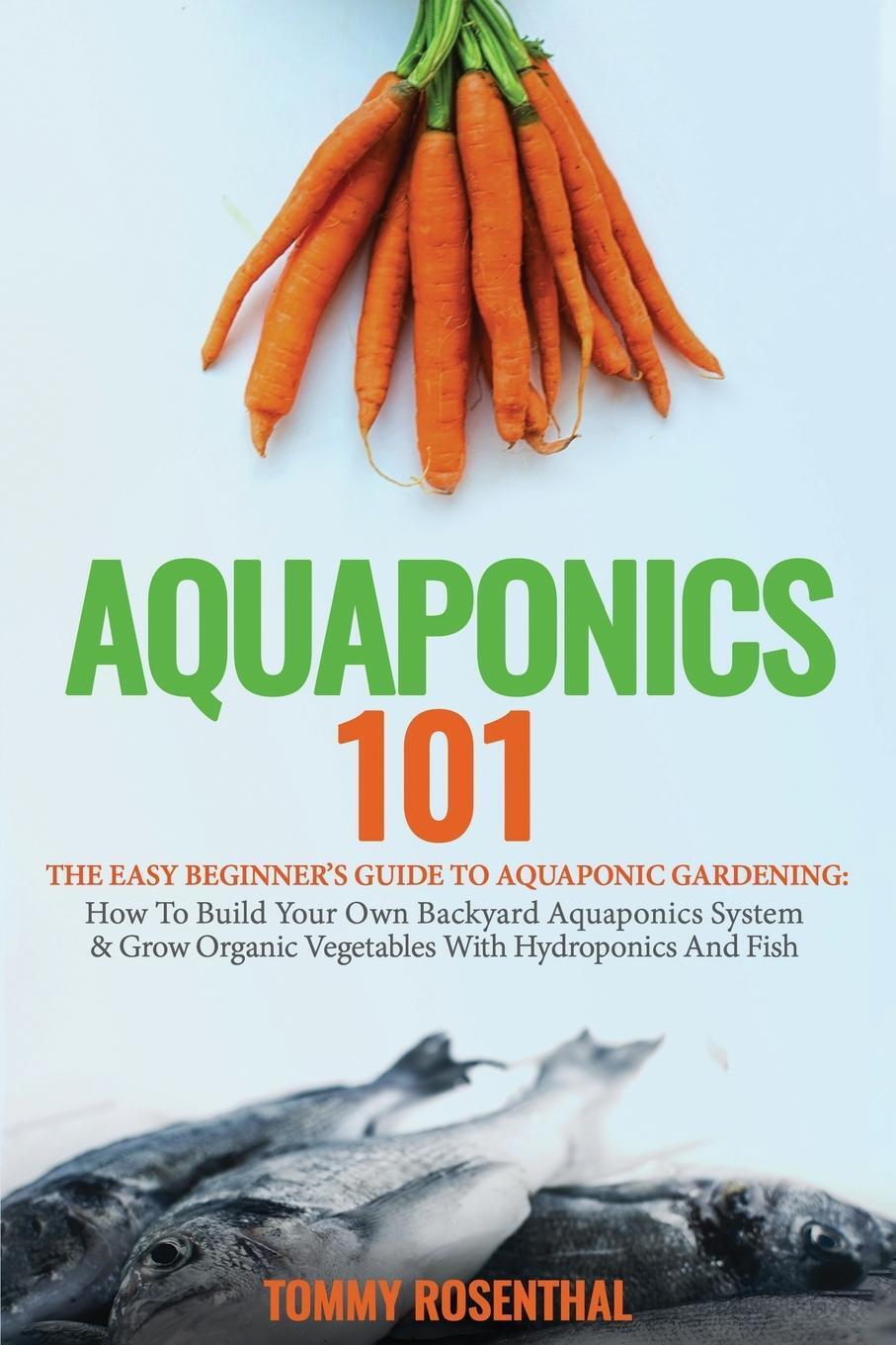Thumbnail - Tommy Rosenthal | Aquaponics 101 | Taschenbuch | Englisch (2020) |