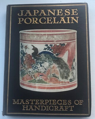 JAPANESE PORCELAIN, Masterpieces of Handicraft. London: T. C. & E. C. Jack, 1909