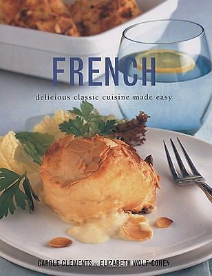 French: Delicious Classic Cuisine Made Easy - hardcover, Clements, 9781572151628