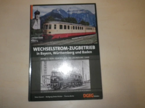 A Wechselstrom- Zugbetrieb in Bayern, Württemberg und Baden Band 2 1939- 1949 Bd
