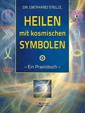 Heilen mit kosmischen Symbolen: Ein Praxisbuc...