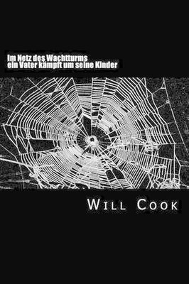 Im Netz des Wachtturms: ein Vater k?mpft um seine Kinder by Will Cook (German) P