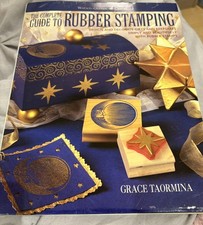 THE COMPLETE GUIDE TO RUBBER STAMPING' - GRACE TAORMINA 160 Pages