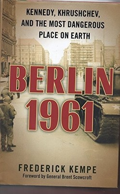 Berlin 1961: Kennedy, Khrushchev, and the Most Da by Kempe, Frederick 0399157298