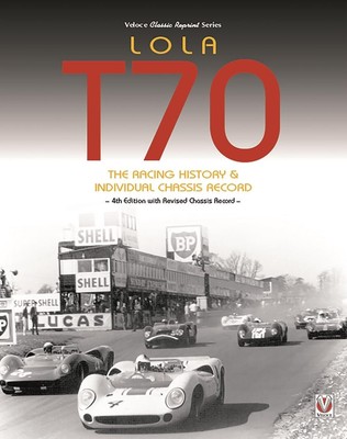 Lola T70 the Racing History & Individual Chassis Record: Classic Reprint of 4th 
