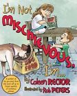 I'm Not Mischievous, I'm... by Coleen Rector (Paperback / softback, 2014)