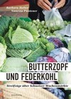 Butterzopf und Federkohl von Barbara Halter und Vanessa Püntener (2016, Gebundene Ausgabe)