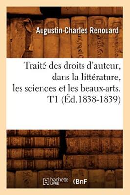 Traite des droits d'auteur, dans la litterature, les sciences et les beaux-ar-,