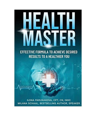 HEALTH MASTER: Effective Formula To Achieve Desired Results To A Healthier You, 