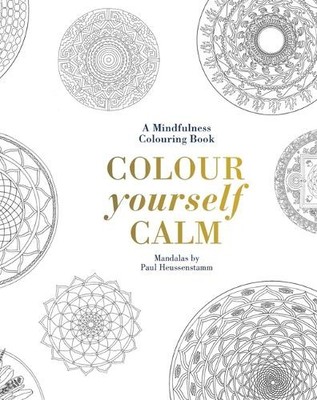Colour Yourself Calm: A Mindfulness Col..., Tiddy Rowan