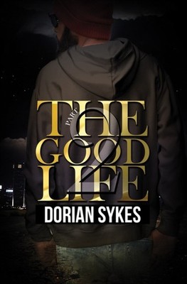 The Good Life Part 2: The Re-Up by Dorian Sykes PAPERBACK 9781645563785