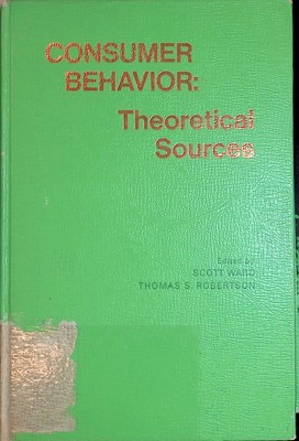 Consumer behavior: theoretical sources Ward, Scott and Thomas S. Robertson: