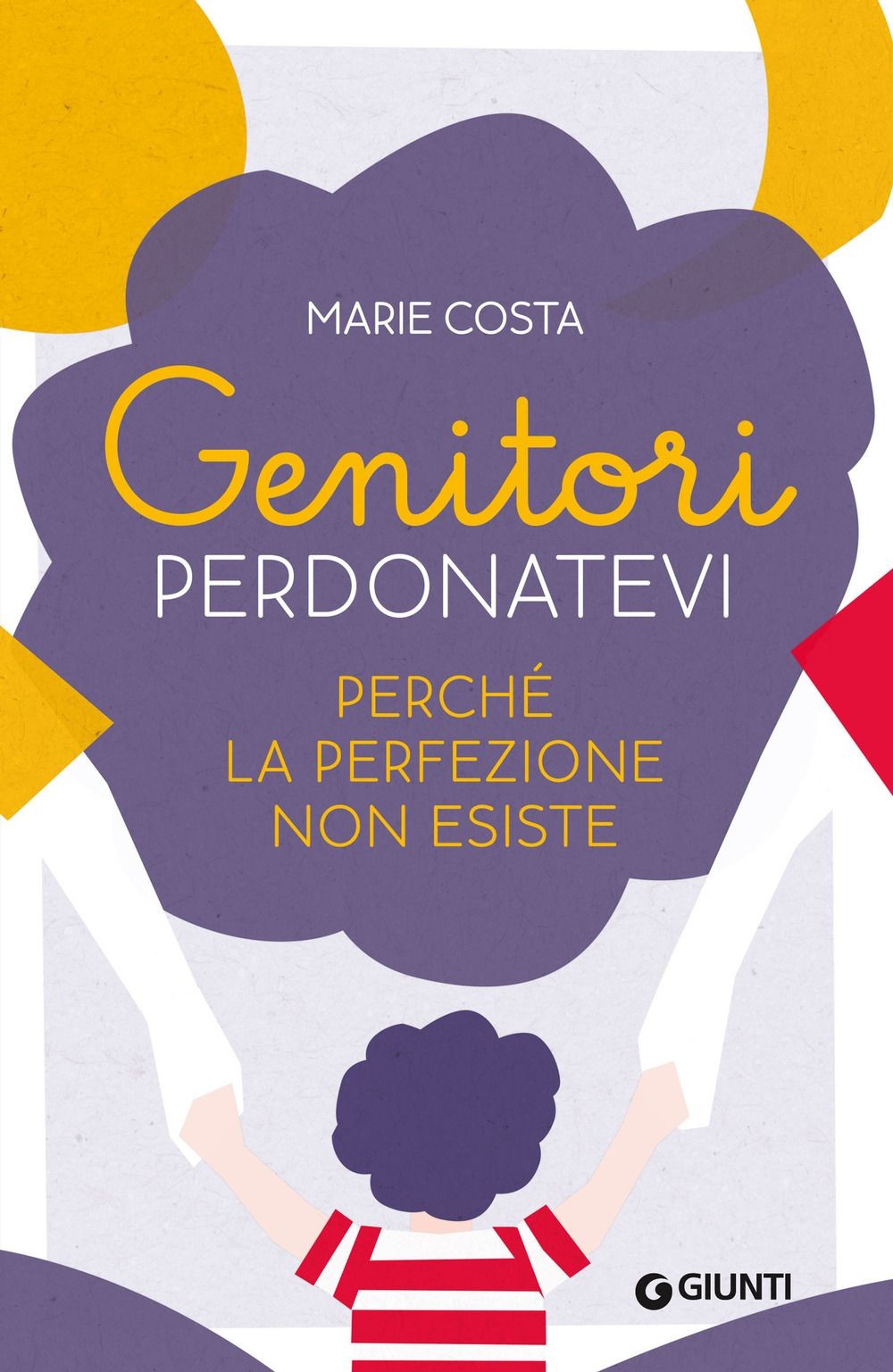 Libri Costa Marie - Genitori, Perdonatevi. Perche La Perfezione Non Esiste - Immagine 3