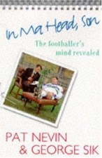 In Ma Head, Son!: Footballer's Mind Revealed - Nevin, Pat