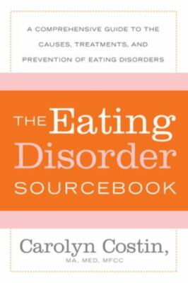 Sourcebooks Ser.: The Eating Disorders Sourcebook : A Comprehensive Guide to th 