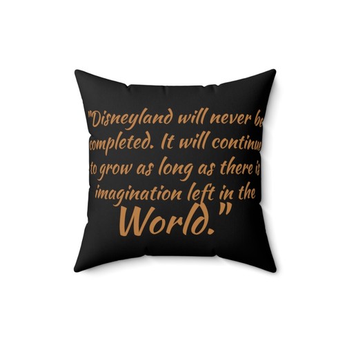 Spun Polyester Square Pillow Walt Disney Quote Disneyland will never be complete - Picture 5 of 13