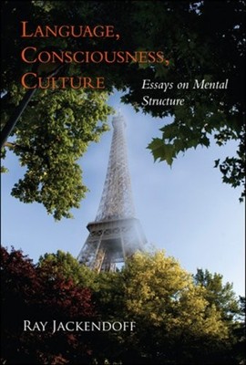 Language, Consciousness, Culture: Essays on Mental Structure (Jean Nicod Lectur
