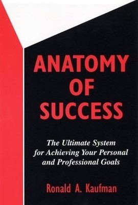 Anatomy of Success : The Ultimate System for Achieving Your Perso