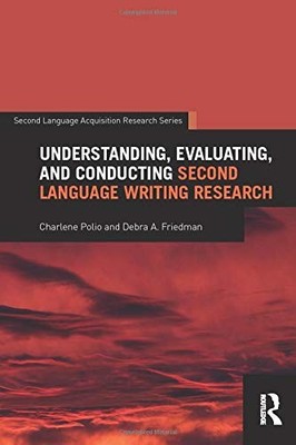 UNDERSTANDING, EVALUATING, AND CONDUCTING SECOND LANGUAGE By Charlene Polio