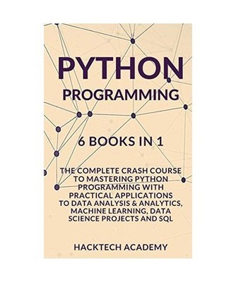 Python Programming: 6 Books in 1 - The Complete Crash Course to Mastering Python