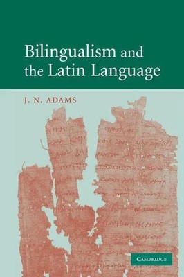 Bilingualism and the Latin Language J. N. Adams Taschenbuch Englisch 2014