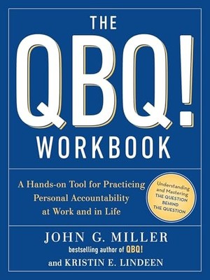 The QBQ! Workbook: A Hands-on Tool for Practicing Personal Accountab - VERY GOOD