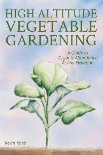 Thumbnail - High Altitude Vegetable Gardening: A Guide To Organic Abundance At Any