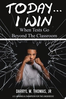Today... I Win: When Tests Go Beyond The Classroom by , Good Book
