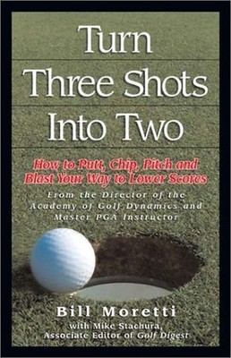 Turn Three Shots into Two: How to Pu..., Stachura, Mike