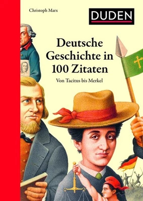 Deutsche Geschichte in 100 Zitaten: Von Tacitus bis Merkel (Duden - Allgeme ... - Bild 1 von 4