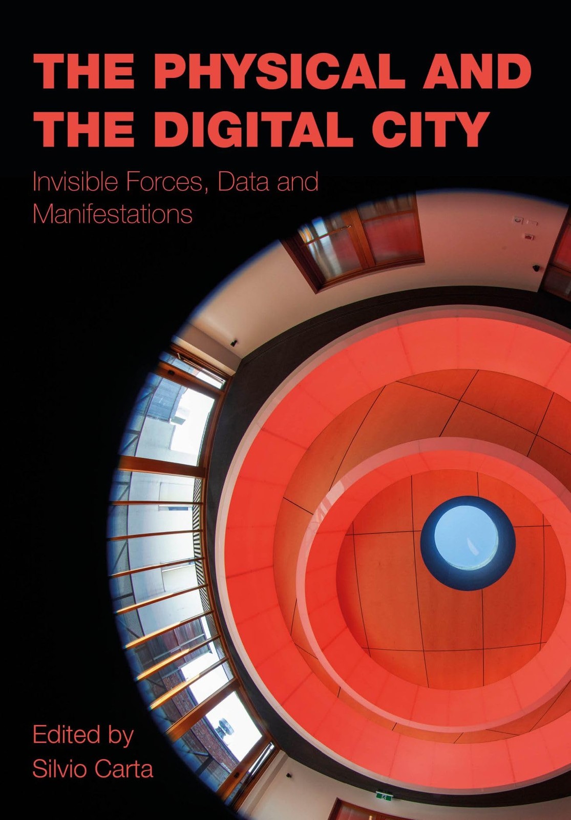 The Physical And The Digital City : Invisible Forces, Data, And Manifestations Silvio (Greenwich University, Uk) Carta - Image 5