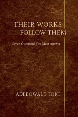 Their Works Follow Them by Adebowale Toki Paperback Book
