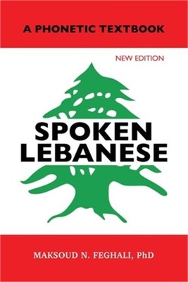 Spoken Lebanese: A Phonetic Textbook (Paperback or Softback)