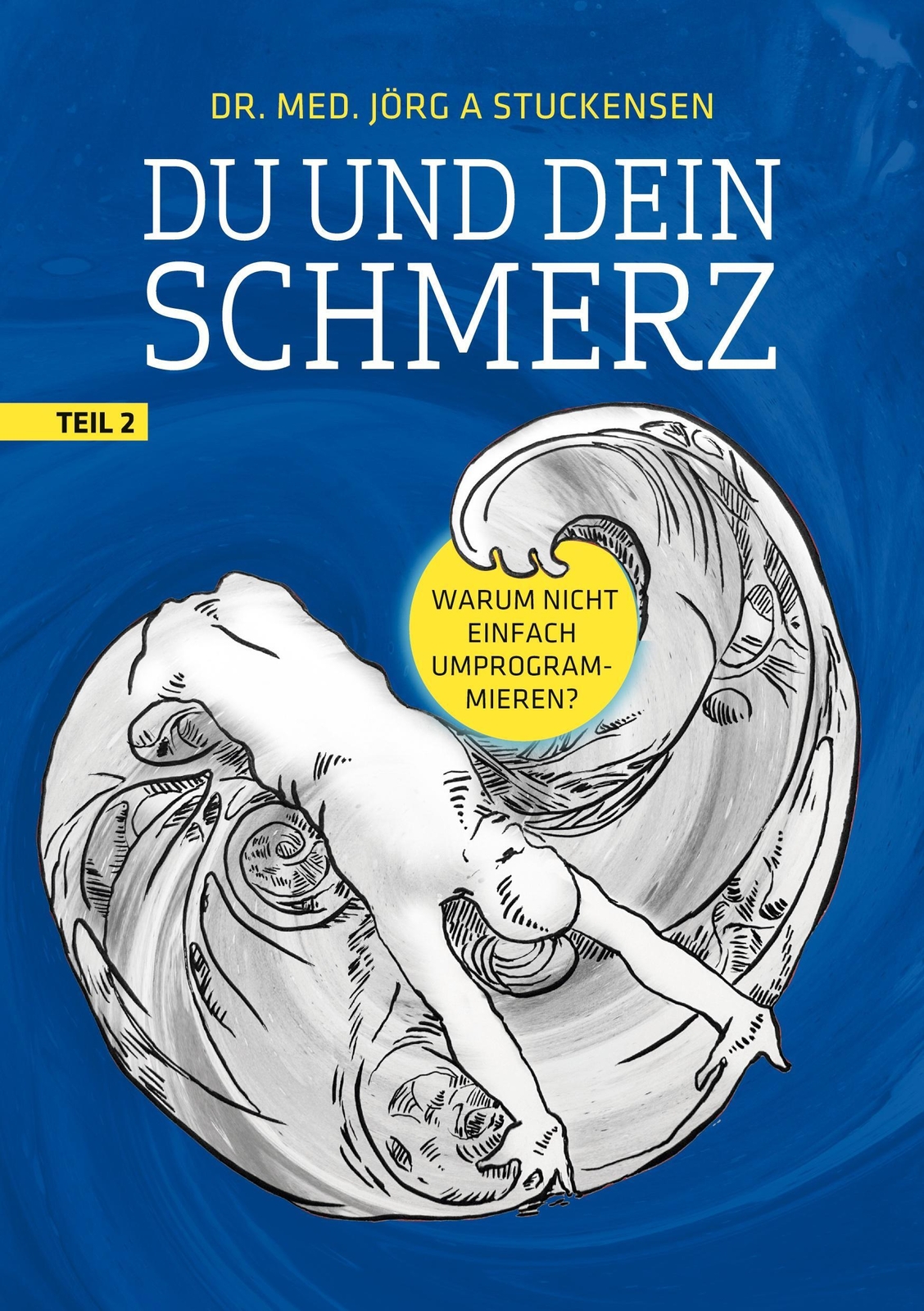 Thumbnail - Du Und Dein Schmerz - Teil 2 Warum Nicht Einfach Umprogrammieren?