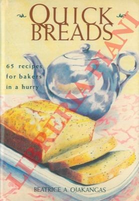 OJAKANGAS Beatrice A. - Quick Breads. 65 recipes for bakers in a hurry.