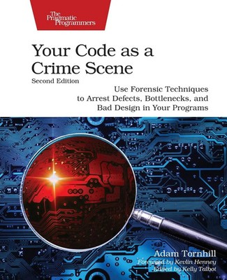 Adam Tornhill | Your Code as a Crime Scene, Second Edition | Taschenbuch (2024)