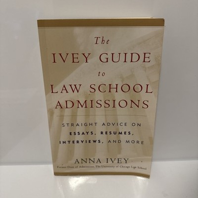 The Ivey Guide to Law School Admissions: Straight Advice on Essays, Resum - GOOD